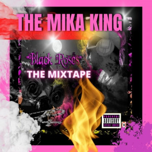 Deltantera: The Mika King - The Mika King Black Roses The mixtape