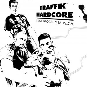 Deltantera: Traffik Hardcore - Sexo, drogas y música
