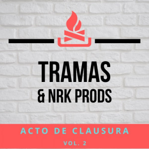 Deltantera: Tramas y NRK Prods. - Acto de Clausura Vol. 2