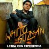 Whito Guzman - Letra Con Experiencia