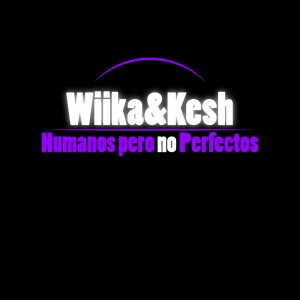 Deltantera: Wiika y Kesh - Humanos pero no perfectos