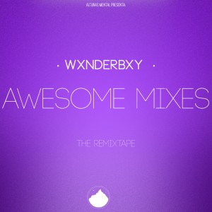 Deltantera: Wxnder Bxy - Awesome mixes (The remixtape)