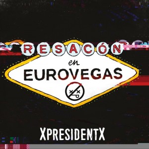 Deltantera: XpresidentX - Resacón en Eurovegas 