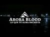 Abora Blood - Lo que tu alma necesita (Videoclip)
