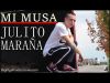 Julito Maraña - Mi musa (Videoclip)