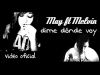 May y Melvin - Dime dónde voy (Videoclip)